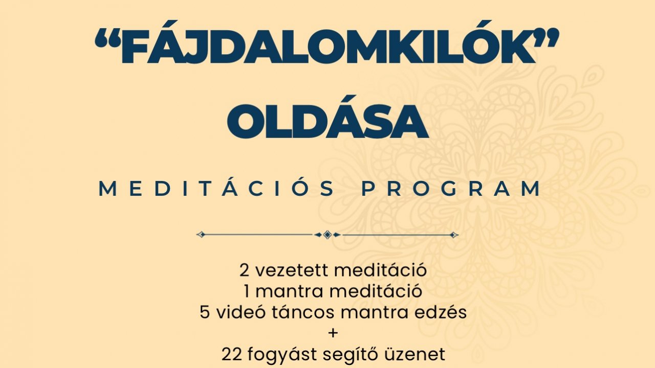 FÁJDALOMKILÓK OLDÁSA - MEDITÁCIÓS PROGRAM
