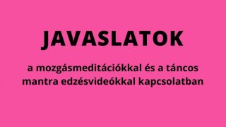 A mozgásmeditációkkal és táncos videókkal kapcsolatos javaslatok