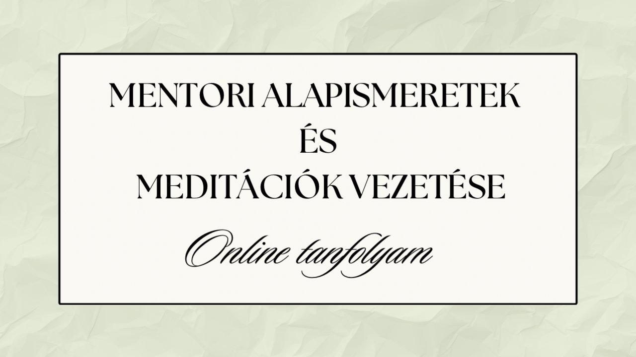 MENTORI ALAPISMERETEK ÉS MEDITÁCIÓK VEZETÉSE